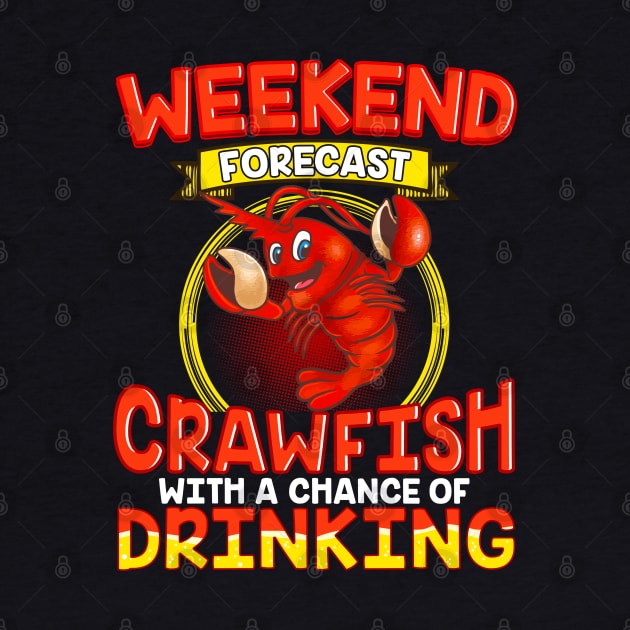 Weekend Forecast Crawfish With A Chance Of Drinking by E